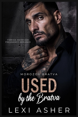 Used by the Bratva: Forced Marriage Pregnancy Romance - Lexi Asher