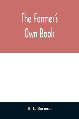 Coperta cărții 'The farmer's own book; or, Family receipts for the husbandman and housewife; being a compilation of the very best'