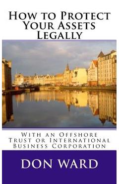 Poza produsului How to Protect Your Assets: Legally protect assets with an Offshore Trust - Don Ward