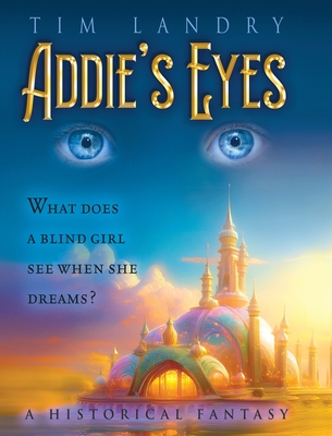 Addie's Eyes: A Historical Fantasy - Tim Landry
