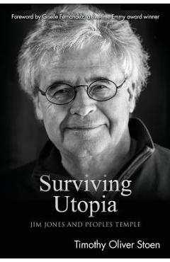 Coperta cărții 'Surviving Utopia: Jim Jones and Peoples Temple - Timothy Oliver Stoen'