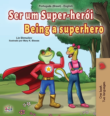 Being a Superhero (Portuguese English Bilingual Children's Book -Brazilian) - Liz Shmuilov