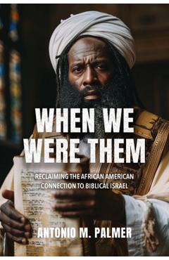 Poza produsului When We Were Them - Antonio M. Palmer