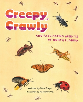 Coperta cărții 'Creepy, Crawly and Fascinating Insects of North Florida - Tomi Saga'