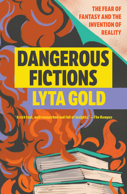 Coperta cărții 'Dangerous Fictions: The Fear of Fantasy and the Invention of Reality - Lyta Gold'