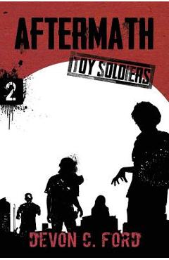 Coperta cărții 'Aftermath: Toy Soldiers Book Two - Devon C. Ford'