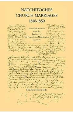 Coperta cărții 'Natchitoches Church Marriages, 1818-1850: Translated Abstracts from the Registers of St. Francios Des Natchitoches'
