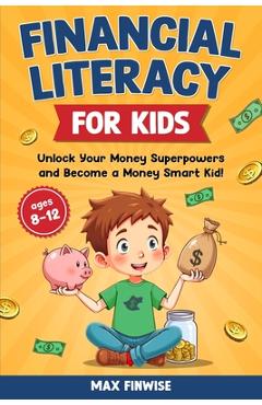 Poza produsului Financial Literacy for Kids: Unlock Your Money Superpowers and Become a Money Smart Kid! - Max Finwise