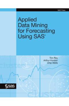 Coperta cărții 'Applied Data Mining for Forecasting Using SAS - Tim Rey'