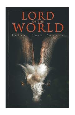 Lord of the World: Dystopian Sci-Fi Novel - Robert Hugh Benson