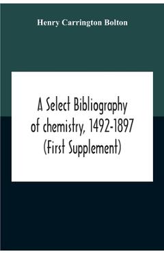 Coperta cărții 'A Select Bibliography Of Chemistry, 1492-1897 (First Supplement) - Henry Carrington Bolton'
