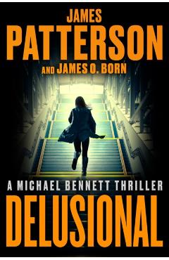 Coperta cărții 'Delusional: A Michael Bennett Thriller - James Patterson'