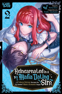 Reincarnated in a Mafia Dating Sim, Volume 2: A Yakuza Heiress Becomes the Top-Ranked Villain's Romantic Target! - Sora Goto