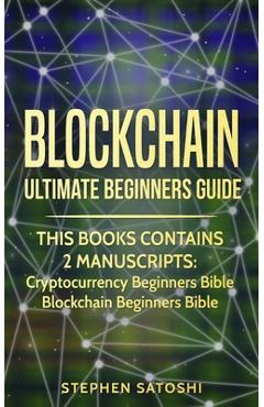 Coperta cărții 'Blockchain: Ultimate Beginners Guide to Mastering Bitcoin, Making Money with Cryptocurrency & Profiting from Blockchain'