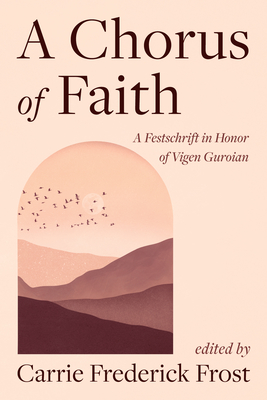 Coperta cărții 'A Chorus of Faith: A Festschrift in Honor of Vigen Guroian - Carrie Frederick Frost'