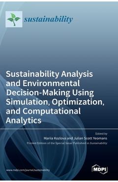 Coperta cărții 'Sustainability Analysis and Environmental Decision-Making Using Simulation, Optimization, and Computational Analytics -'