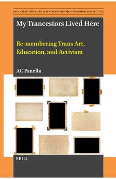 Coperta cărții 'My Trancestors Lived Here: Re-Membering Trans Art, Education, and Activism - Ac Panella'