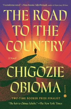 Poza produsului The Road to the Country - Chigozie Obioma