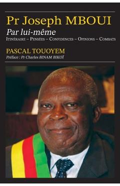 Coperta cărții 'Pr Joseph MBOUI Par lui-même: Itinéraire - Pensées - Confidences- Opinions - Combats - Pascal Touoyem'