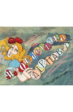 Coperta cărții 'The Wonderland Alphabet: Alice's Adventures Through the ABCs and What She Found There - Alethea Kontis'