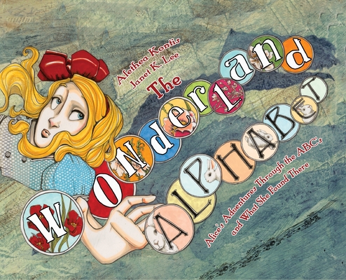 Coperta cărții 'The Wonderland Alphabet: Alice's Adventures Through the ABCs and What She Found There - Alethea Kontis'