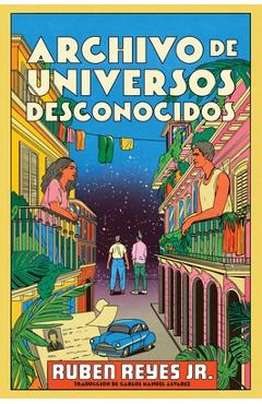 Archive of Unknown Universes \ Archivo de Universos Desconocidos (Sp. Ed.) - Ruben Reyes Jr