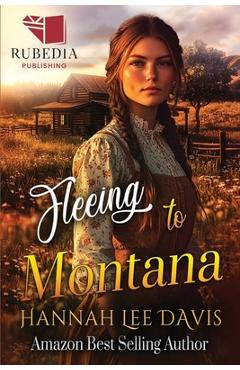 Poza produsului Fleeing to Montana: A Western Historical Romance Book - Hannah Lee Davis