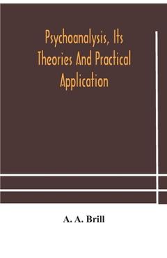 Coperta cărții 'Psychoanalysis, its theories and practical application - A. A. Brill'