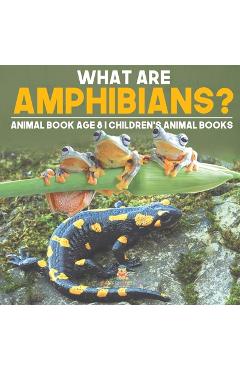 Coperta cărții 'What are Amphibians? Animal Book Age 8 Children's Animal Books -'