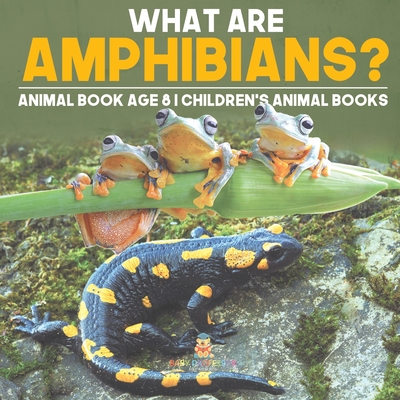Coperta cărții 'What are Amphibians? Animal Book Age 8 Children's Animal Books -'