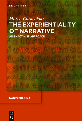 The Experientiality of Narrative: An Enactivist Approach - Marco Caracciolo