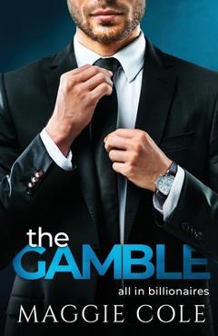 Coperta cărții 'The Gamble: An Billionaire Rockstar Sports Romance - Maggie Cole'