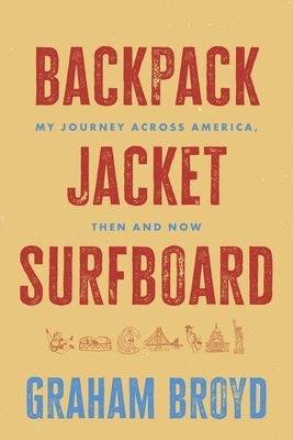 Coperta cărții 'Backpack, Jacket, Surfboard: My Journey Across America, Then and Now - Graham Broyd'