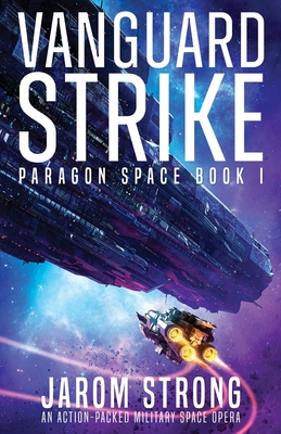 Coperta cărții 'Vanguard Strike: An action-packed military space opera - Jarom Strong'