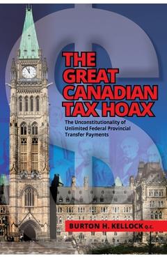 Poza produsului The Great Canadian Tax Hoax: The Unconstitutionality of Unlimited Federal Provincial Transfer Payments - Burton Kellock