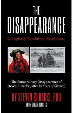 Poza produsului The Disappearance: Conspiracy, Revolution, Revelation... the Extraordinary Disappearance of Steven Kubacki (Unexplained Mysteries) - Steven Kubacki