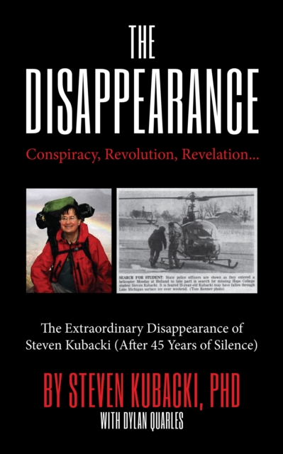 The Disappearance: Conspiracy, Revolution, Revelation... the Extraordinary Disappearance of Steven Kubacki (Unexplained Mysteries) - Steven Kubacki