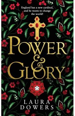 Coperta cărții 'Power & Glory: The Thomas Wolsey Trilogy - Laura Dowers'