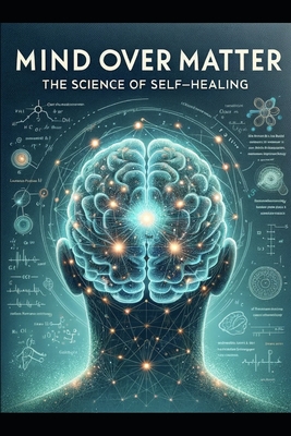 Coperta cărții 'Mind Over Matter: The Science of Self-Healing - Andrew Johnson'
