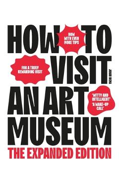 Poza produsului How to Visit an Art Museum: The Expanded Edition - Johan Idema