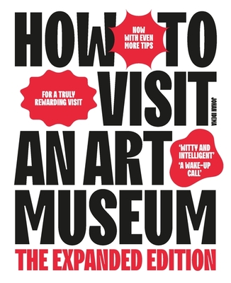 How to Visit an Art Museum: The Expanded Edition - Johan Idema