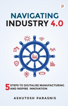 Coperta cărții 'Navigating Industry 4.0 - Ashutosh Parasnis'