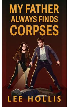 Coperta cărții 'My Father Always Finds Corpses - Lee Hollis'