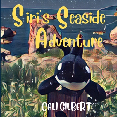 Siri's Seaside Adventure - Cali Gilbert