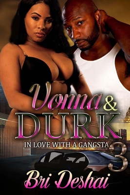 Vonna and Durk 3: In Love With A Gangsta - Bri Deshai