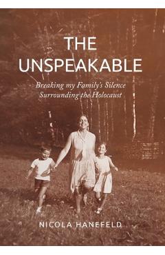 Coperta cărții 'The Unspeakable: Breaking my Family's Silence surrounding the Holocaust - Nicola Hanefeld'