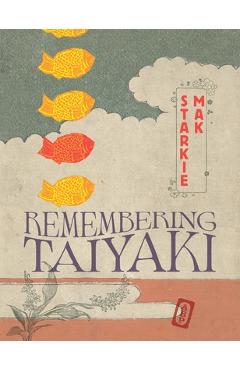 Coperta cărții 'Remembering Taiyaki - Starkie Mak'
