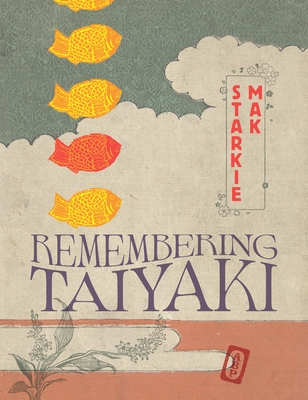 Coperta cărții 'Remembering Taiyaki - Starkie Mak'