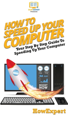Coperta cărții 'How To Speed Up Your Computer: Your Step By Step Guide To Speeding Up Your Computer -'