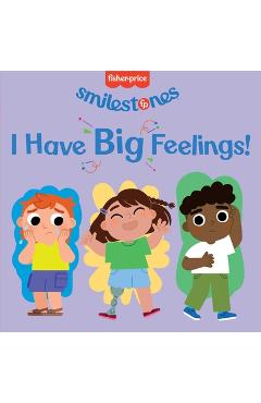 Poza produsului Fisher-Price: I Have Big Feelings! - Anna Membrino